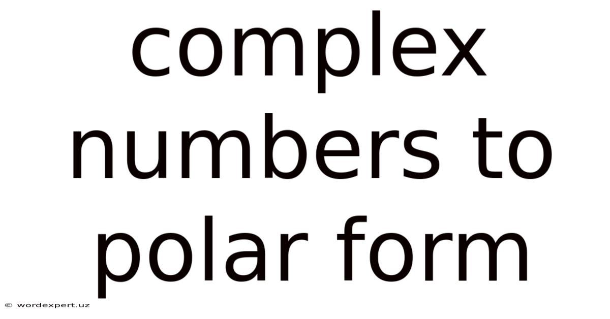 Complex Numbers To Polar Form
