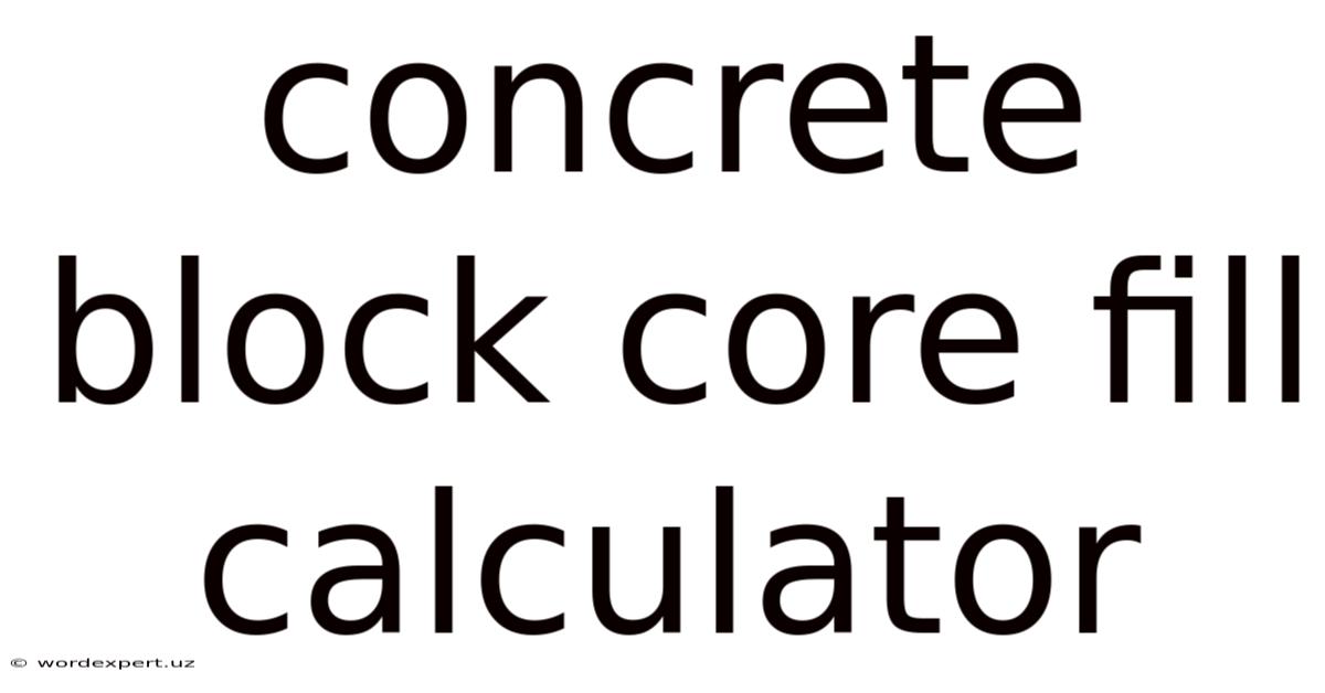 Concrete Block Core Fill Calculator