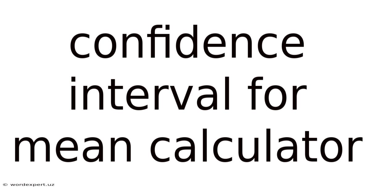 Confidence Interval For Mean Calculator