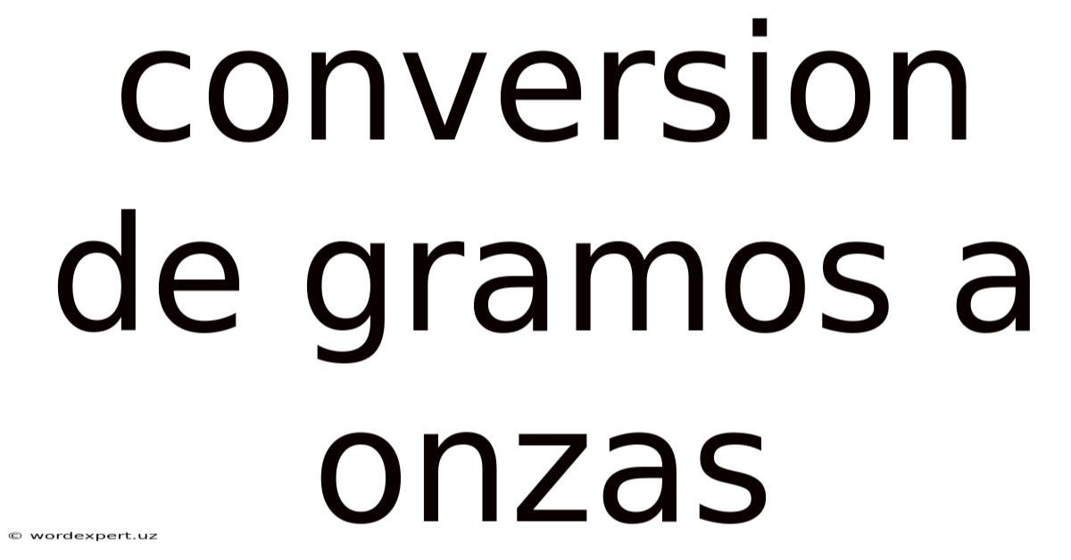 Conversion De Gramos A Onzas