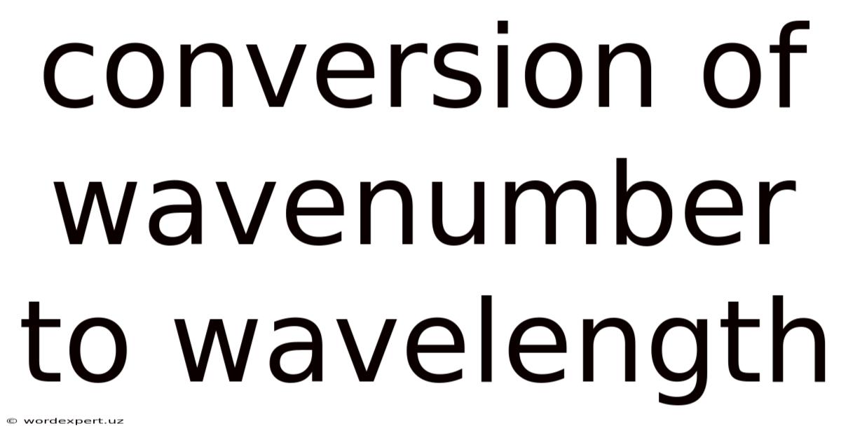 Conversion Of Wavenumber To Wavelength