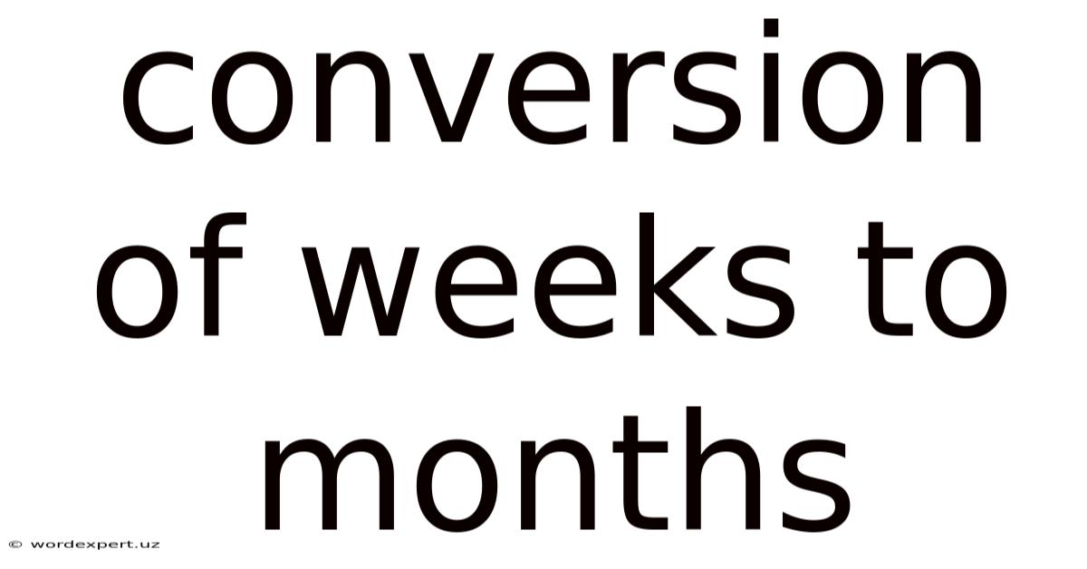 Conversion Of Weeks To Months