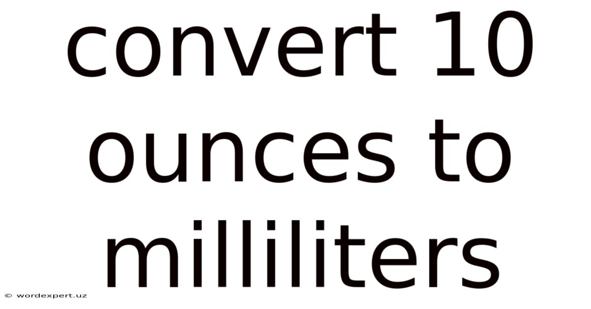 Convert 10 Ounces To Milliliters