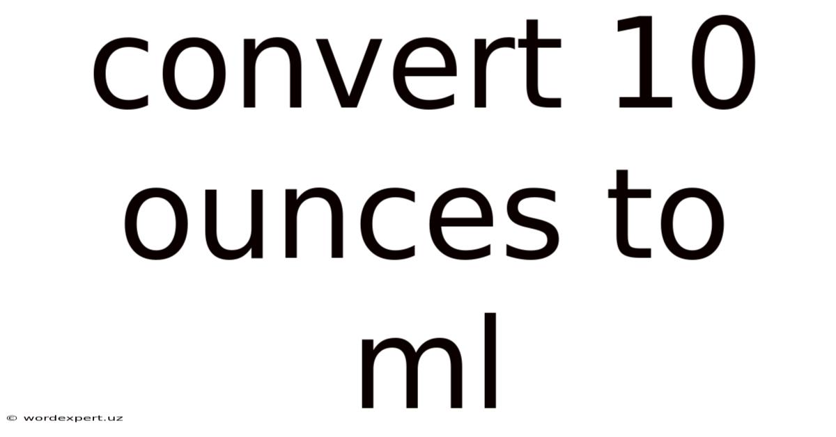 Convert 10 Ounces To Ml