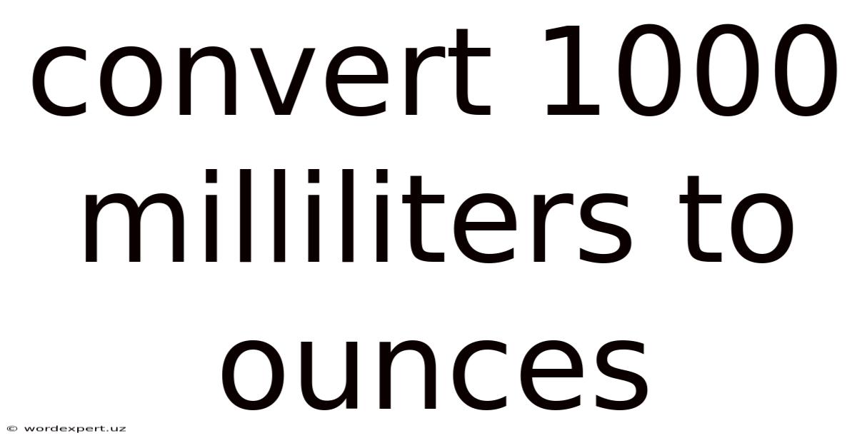 Convert 1000 Milliliters To Ounces