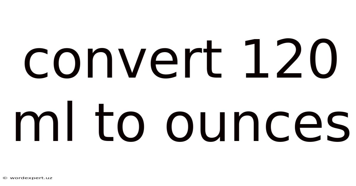 Convert 120 Ml To Ounces