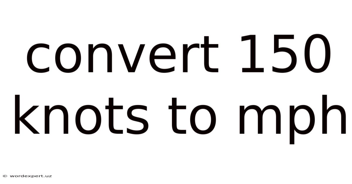 Convert 150 Knots To Mph