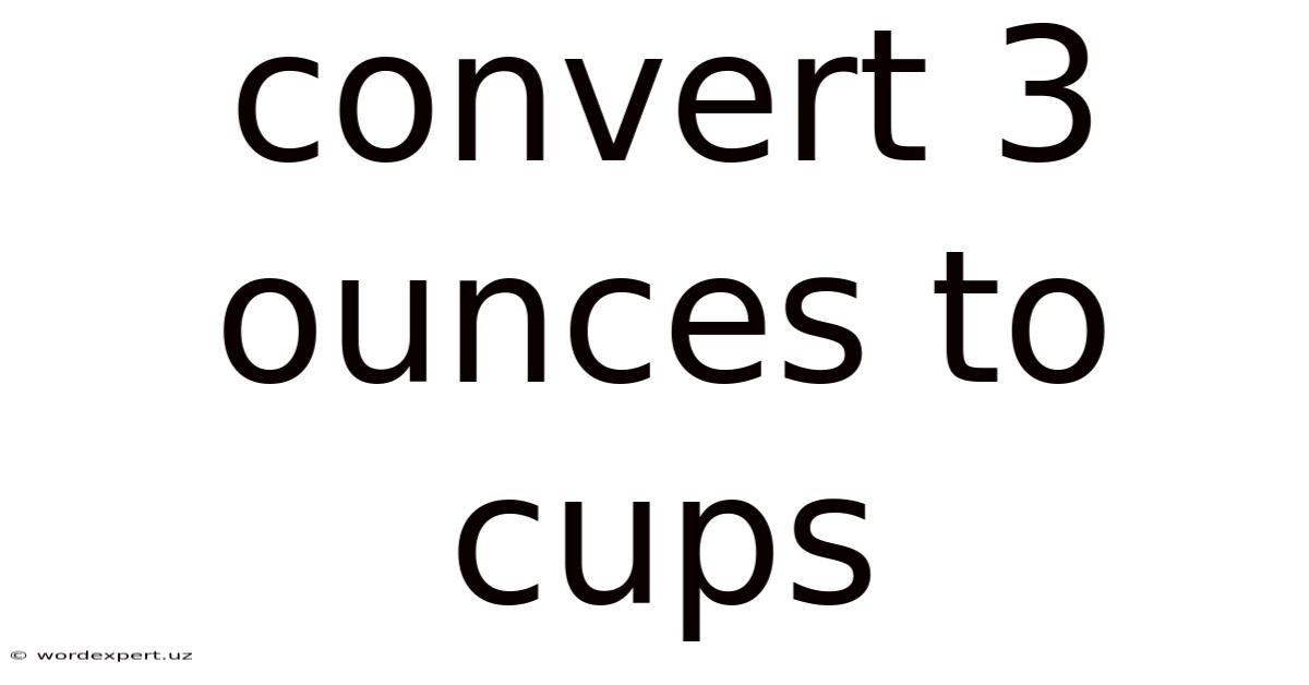 Convert 3 Ounces To Cups