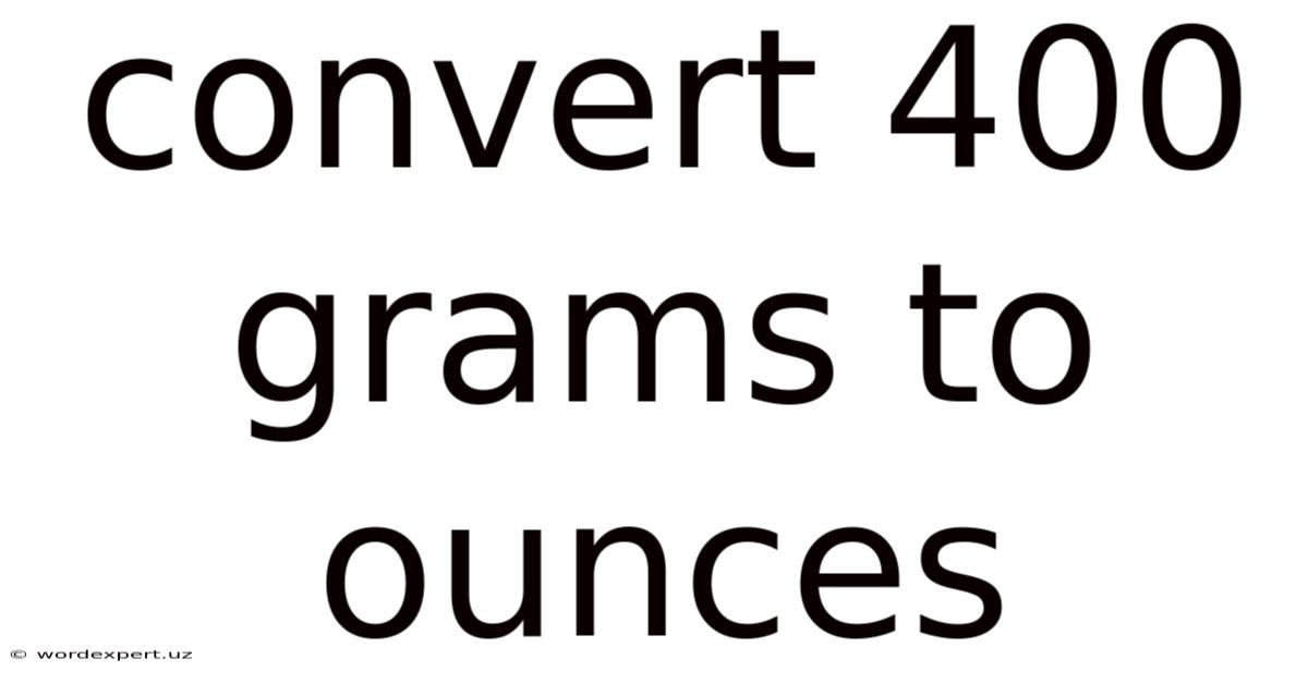 Convert 400 Grams To Ounces