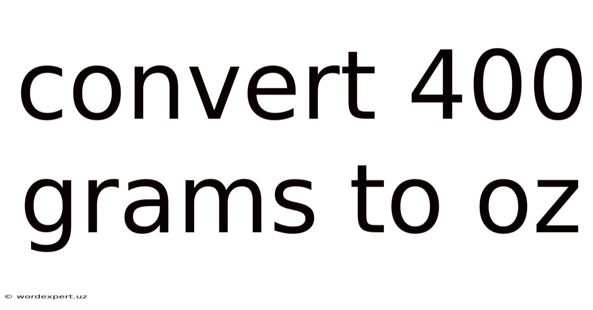 Convert 400 Grams To Oz