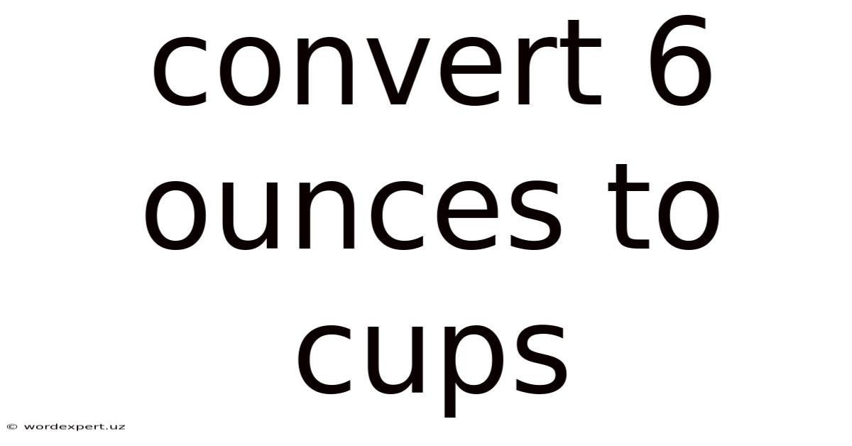 Convert 6 Ounces To Cups