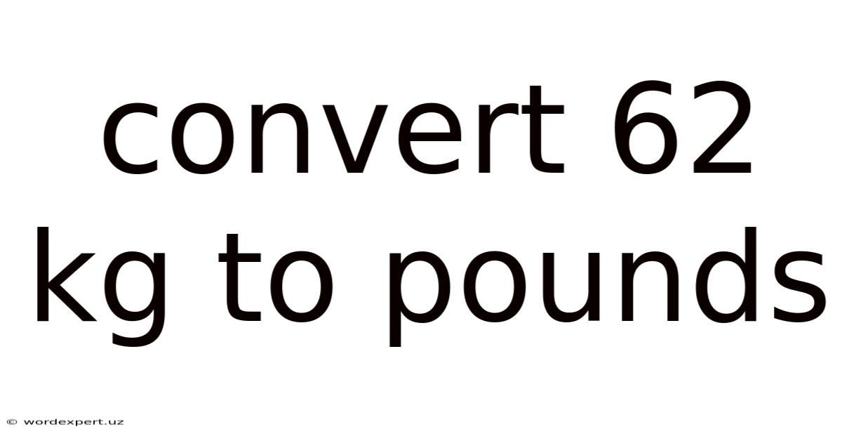 Convert 62 Kg To Pounds