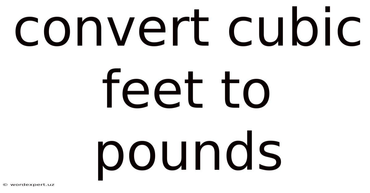 Convert Cubic Feet To Pounds