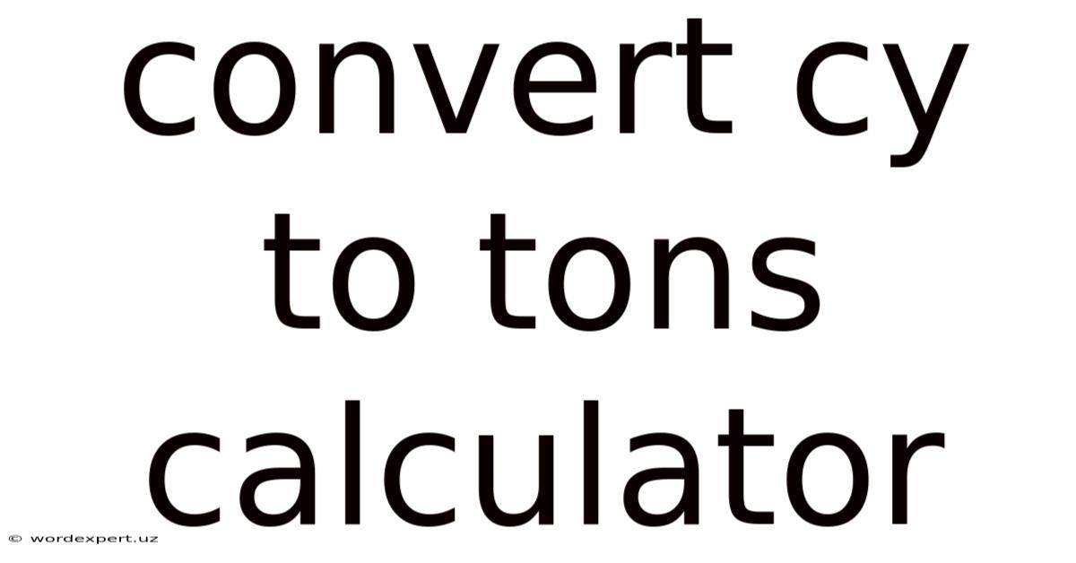 Convert Cy To Tons Calculator