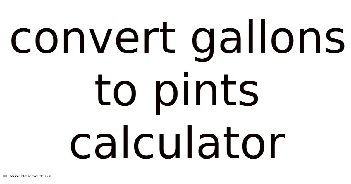 Convert Gallons To Pints Calculator