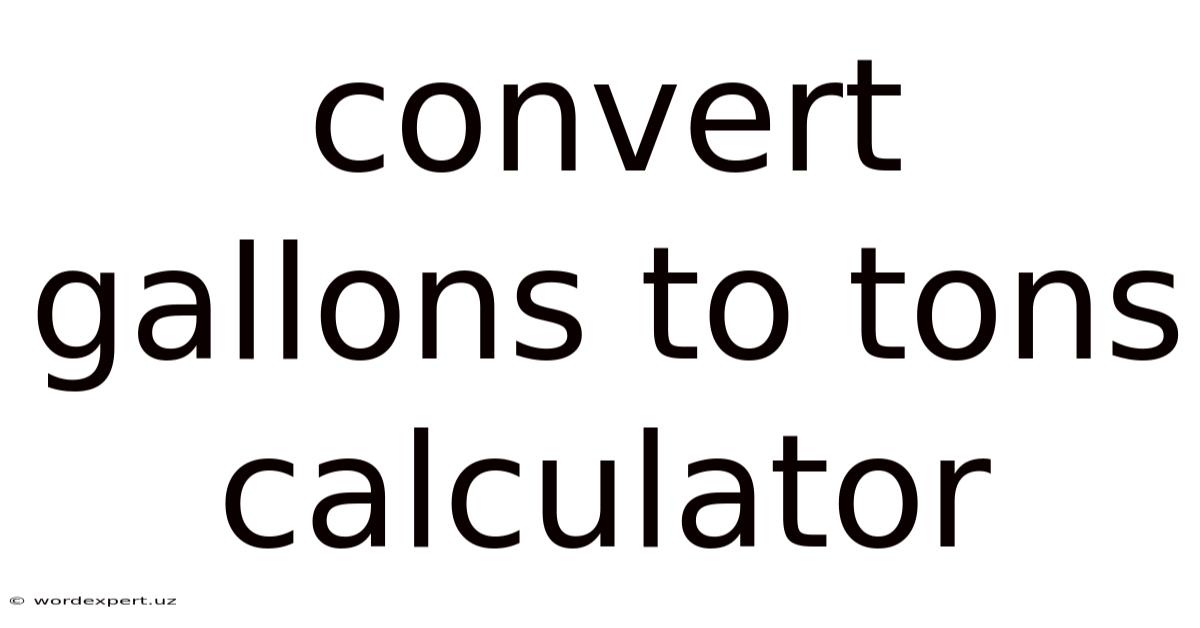 Convert Gallons To Tons Calculator