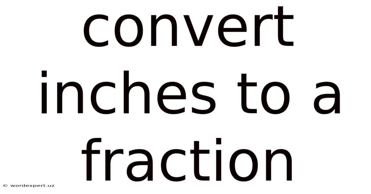 Convert Inches To A Fraction