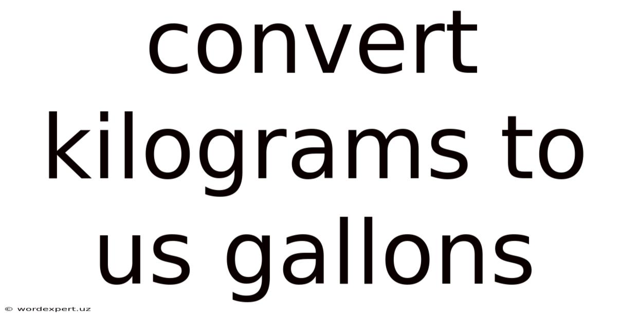 Convert Kilograms To Us Gallons