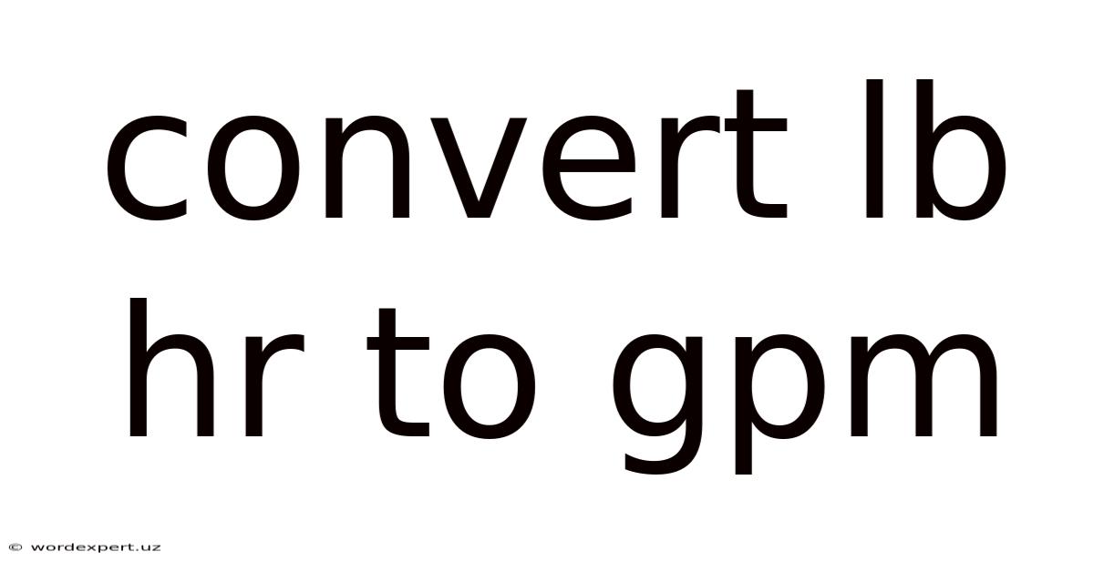 Convert Lb Hr To Gpm