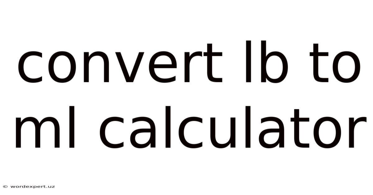Convert Lb To Ml Calculator