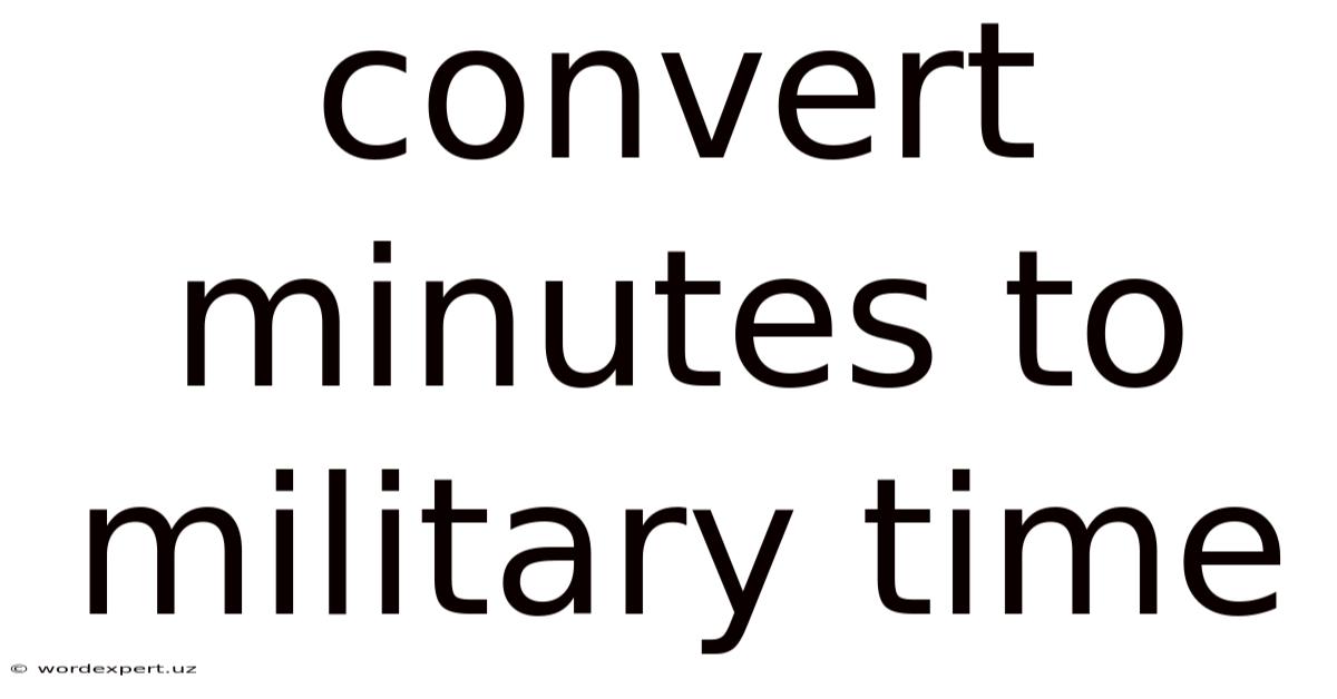 Convert Minutes To Military Time