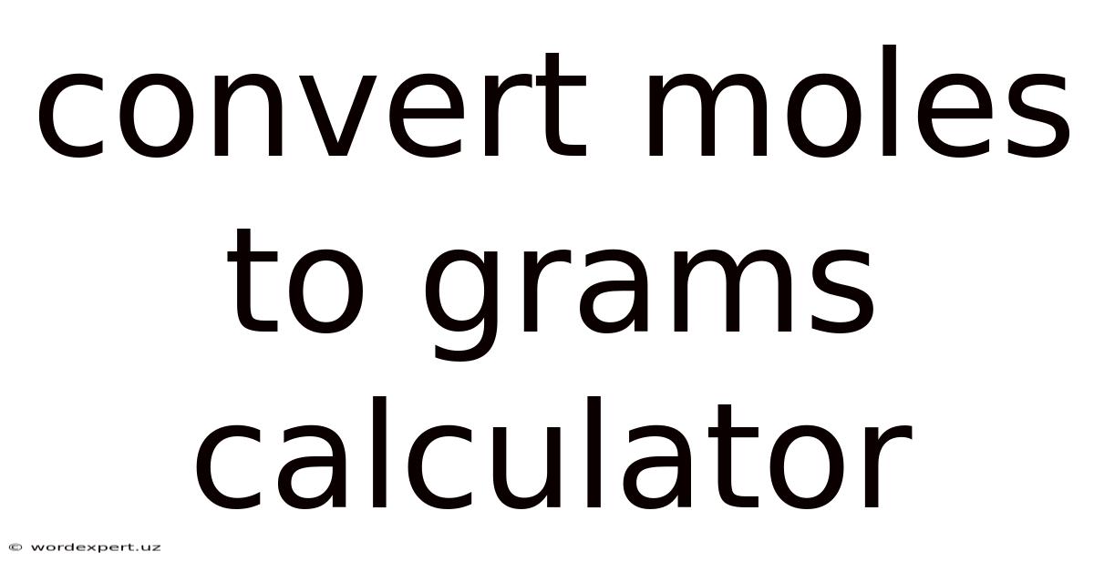 Convert Moles To Grams Calculator