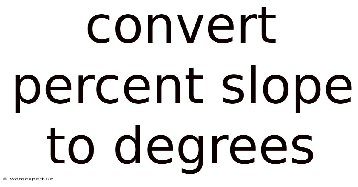 Convert Percent Slope To Degrees