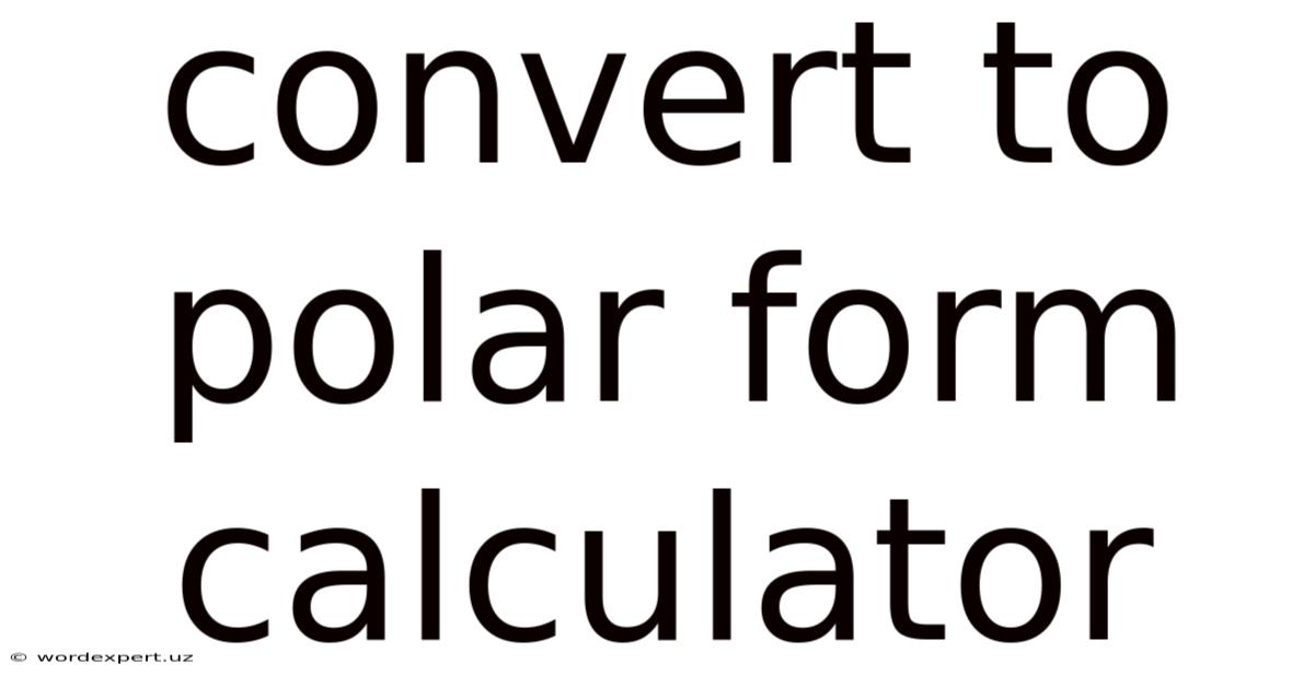 Convert To Polar Form Calculator