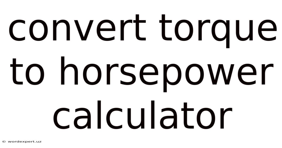 Convert Torque To Horsepower Calculator