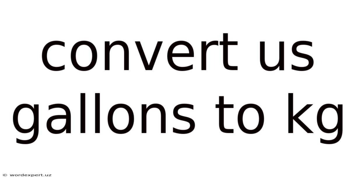 Convert Us Gallons To Kg