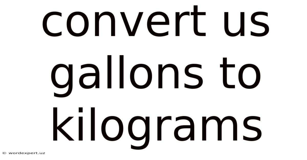 Convert Us Gallons To Kilograms