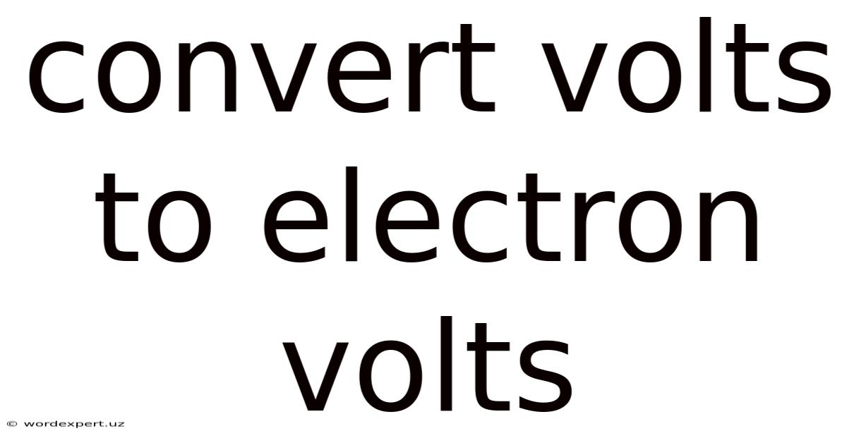 Convert Volts To Electron Volts