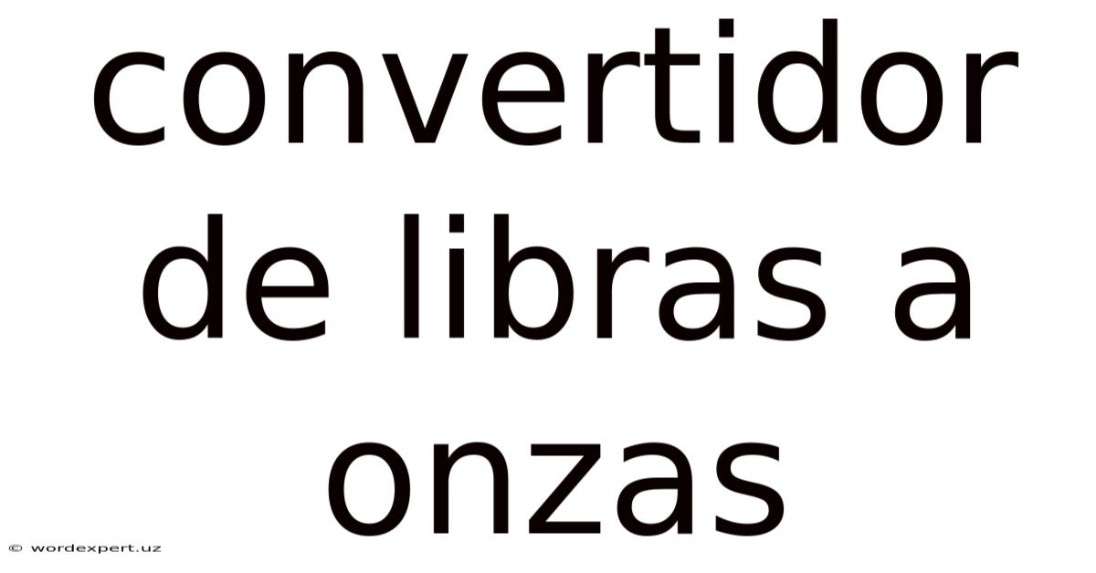 Convertidor De Libras A Onzas
