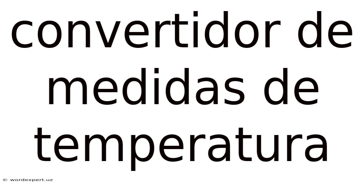 Convertidor De Medidas De Temperatura