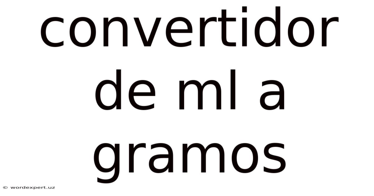 Convertidor De Ml A Gramos