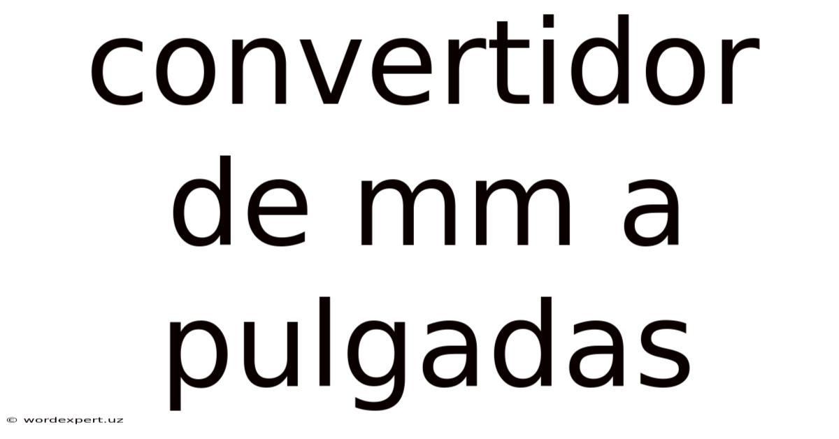 Convertidor De Mm A Pulgadas