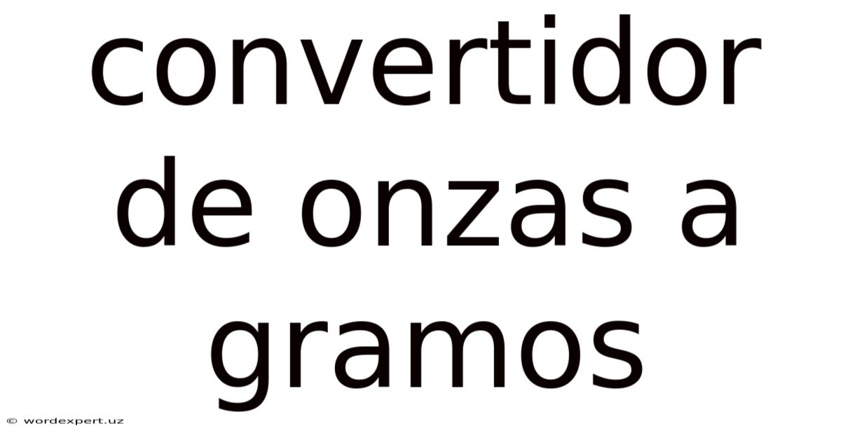 Convertidor De Onzas A Gramos