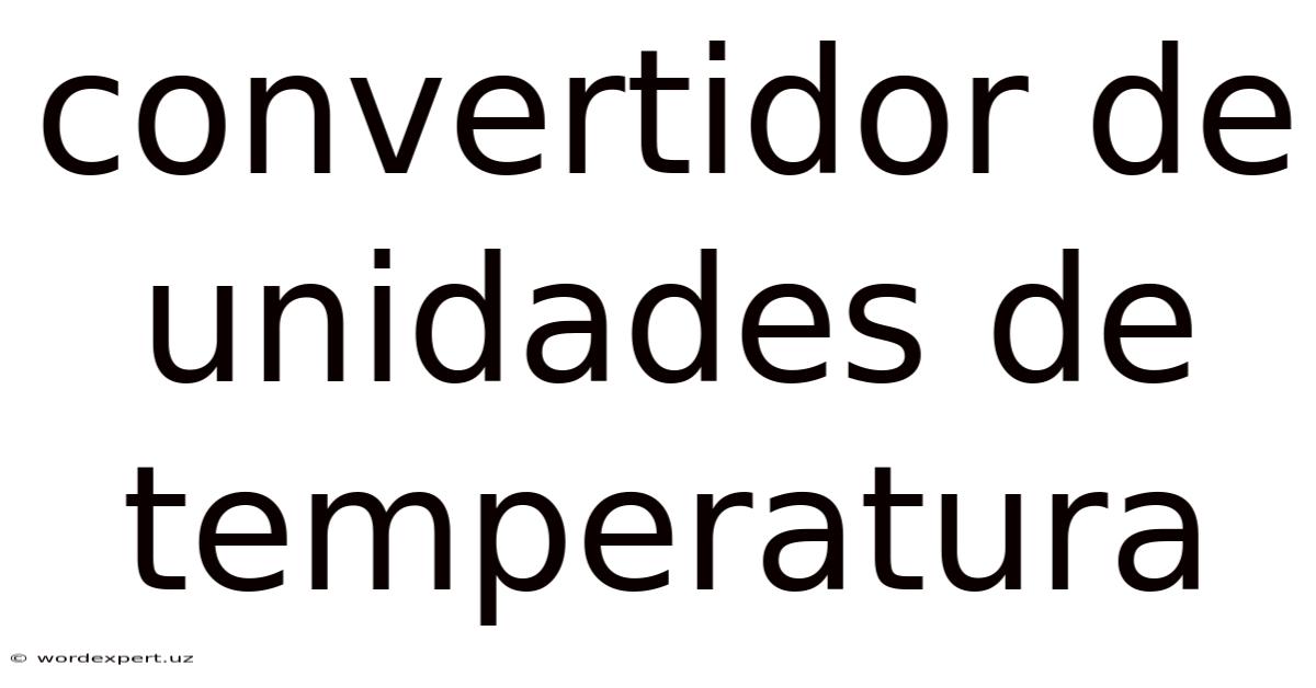 Convertidor De Unidades De Temperatura