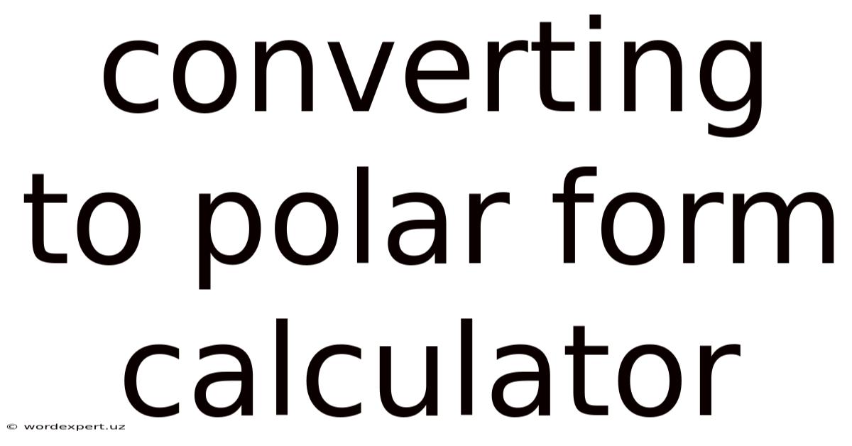 Converting To Polar Form Calculator
