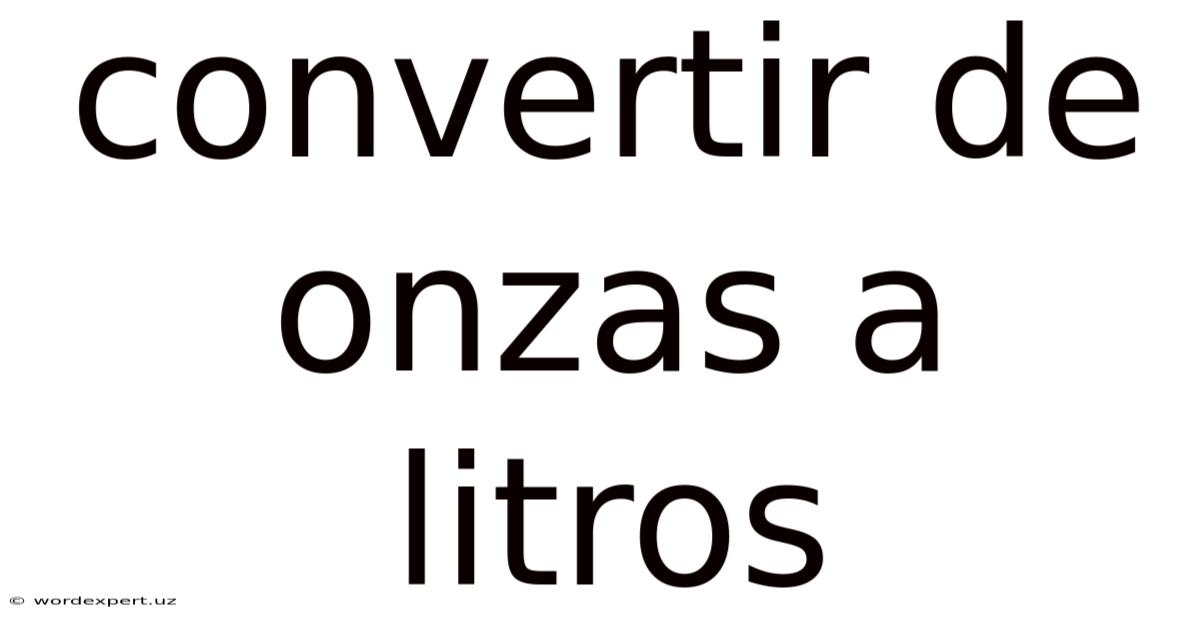 Convertir De Onzas A Litros