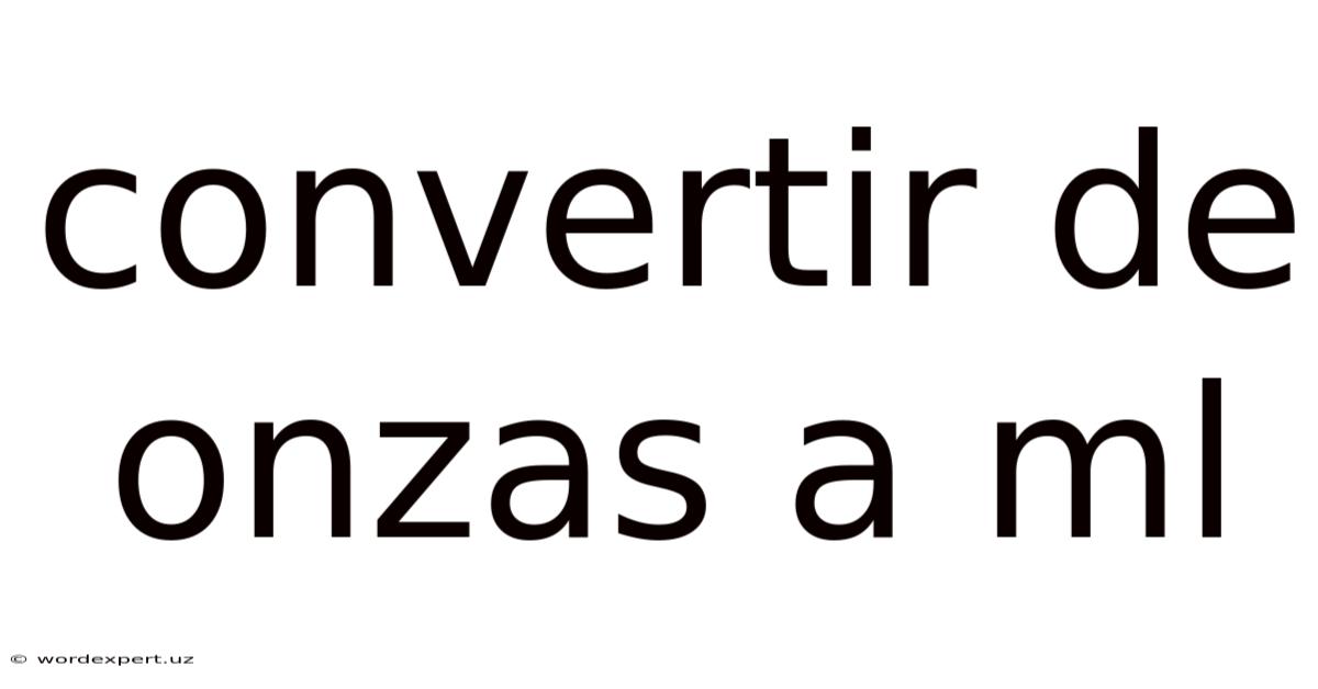 Convertir De Onzas A Ml