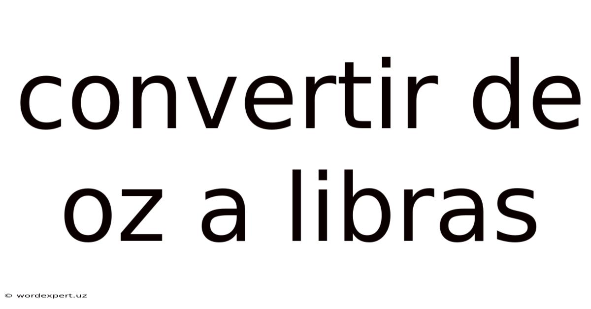 Convertir De Oz A Libras