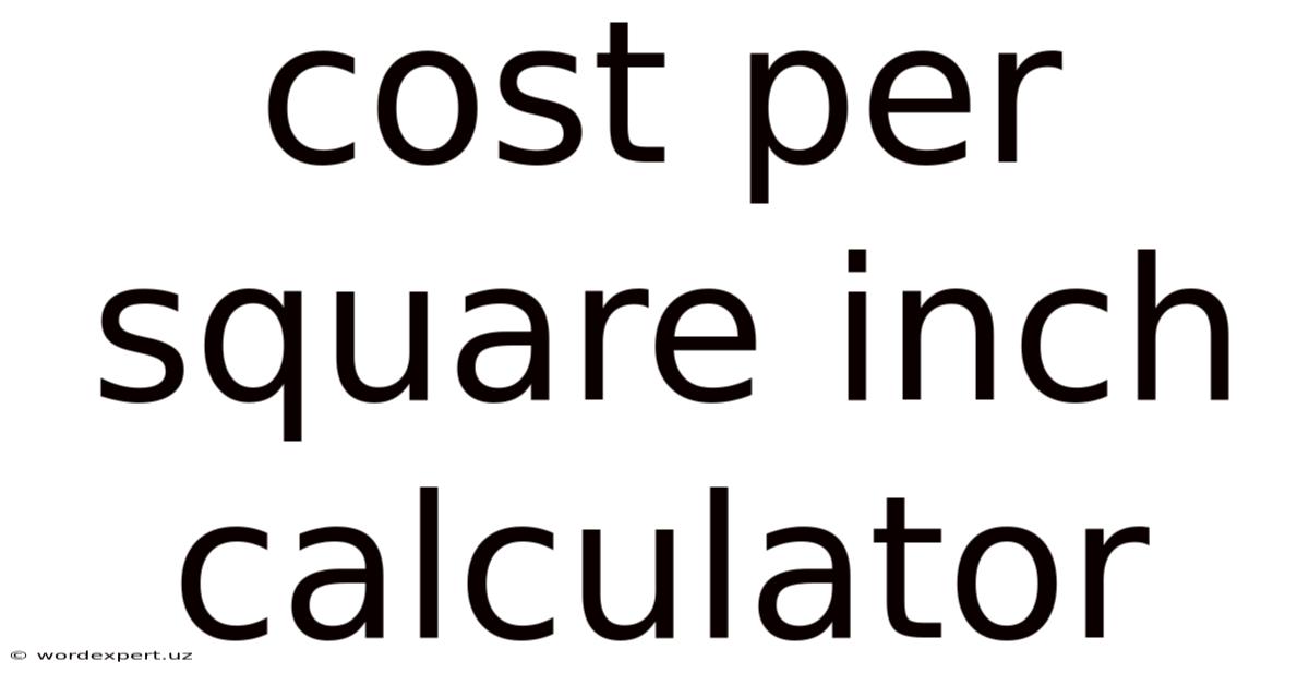 Cost Per Square Inch Calculator