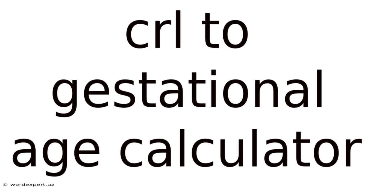 Crl To Gestational Age Calculator