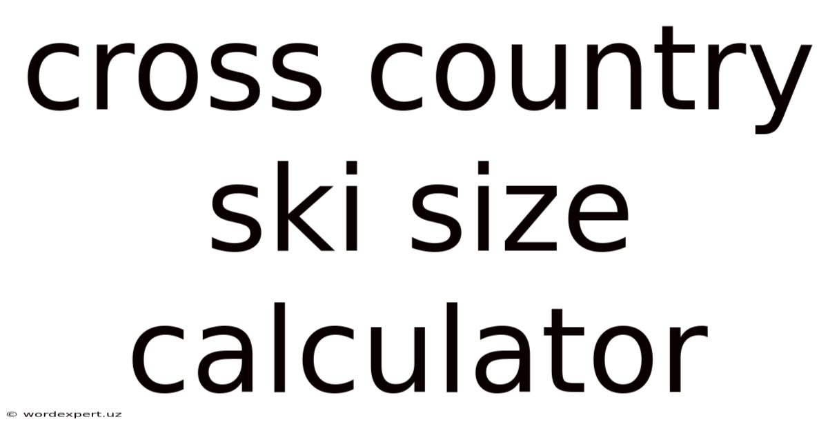 Cross Country Ski Size Calculator