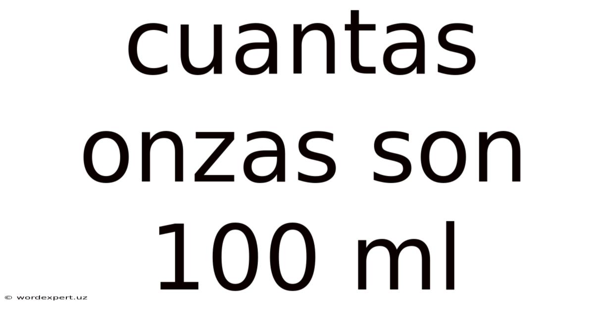 Cuantas Onzas Son 100 Ml