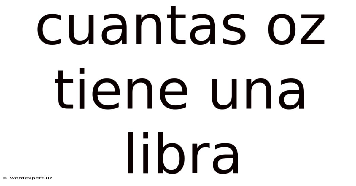 Cuantas Oz Tiene Una Libra