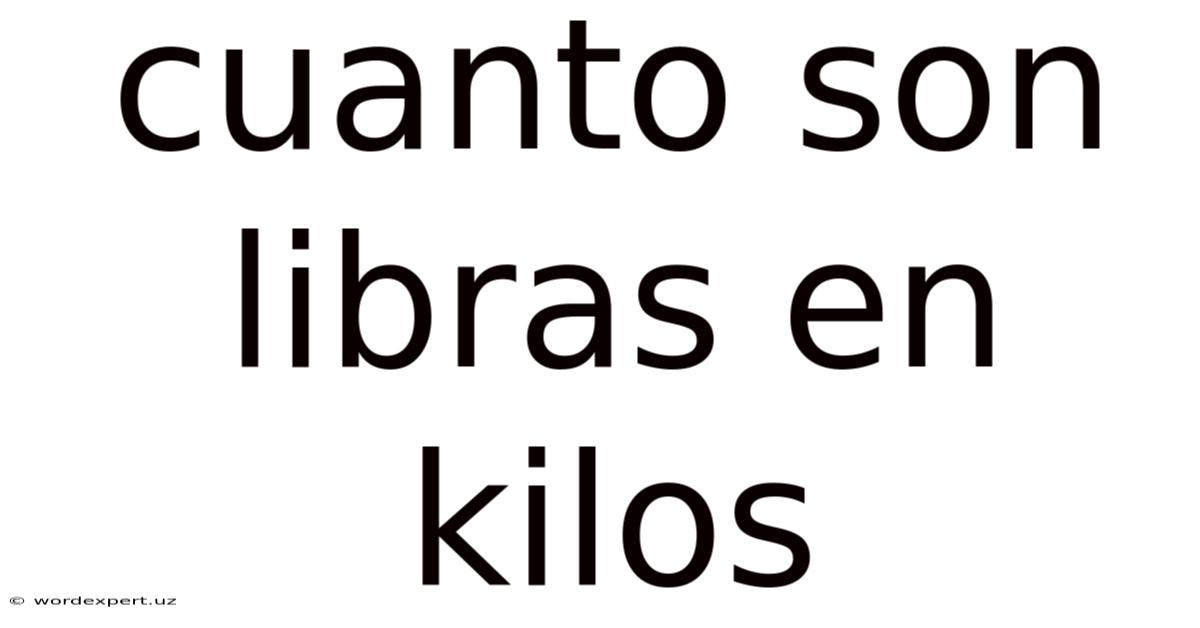Cuanto Son Libras En Kilos