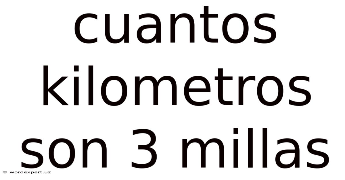 Cuantos Kilometros Son 3 Millas
