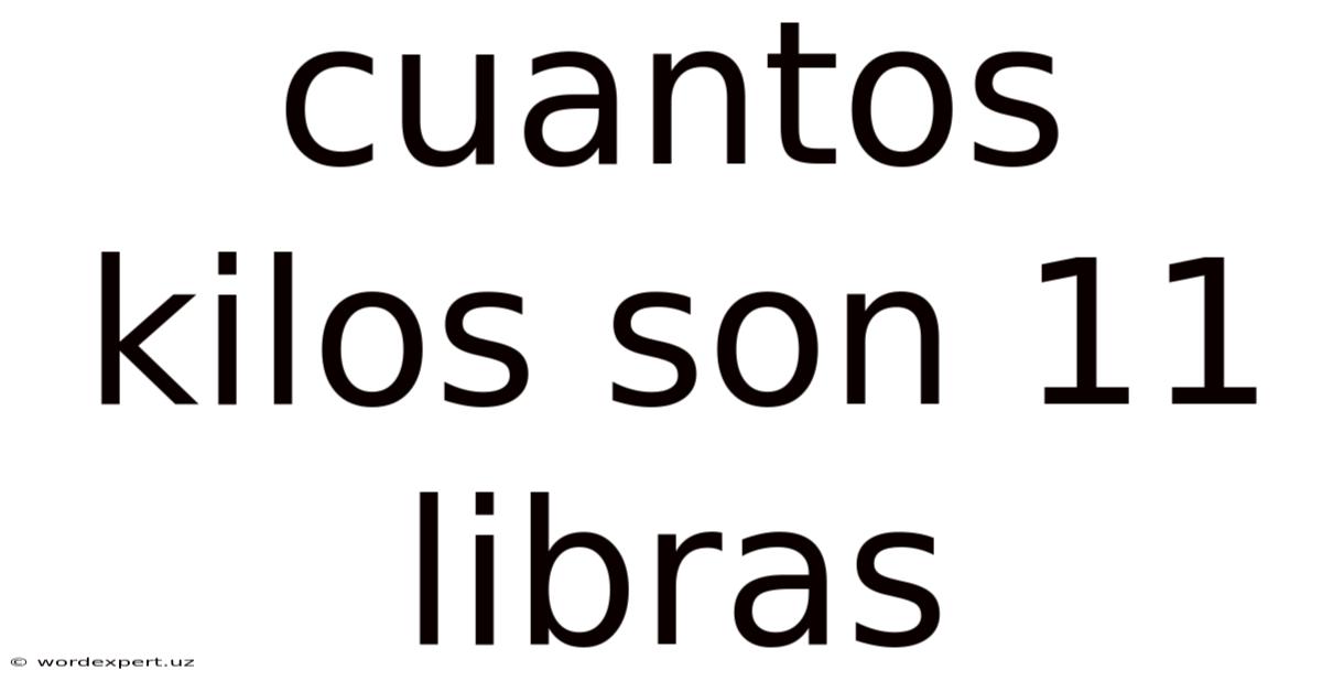 Cuantos Kilos Son 11 Libras